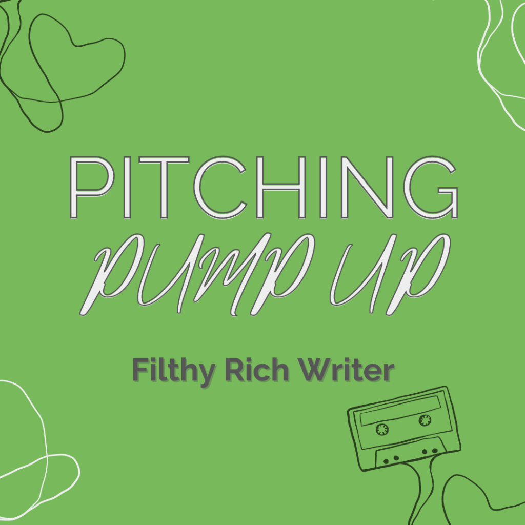 Filthy Rich Writer green with the words "Pitching Pump Up" and an icon of a cassette tape.