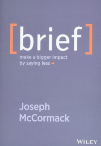 Brief: Make a Bigger Impact by Saying Less