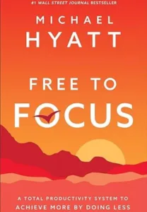Free to Focus by Michael Hyatt